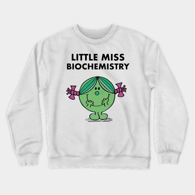 Little Miss Biochemistry Crewneck Sweatshirt by FlashmanBiscuit